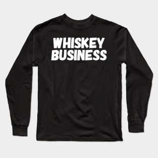 Whiskey business Long Sleeve T-Shirt